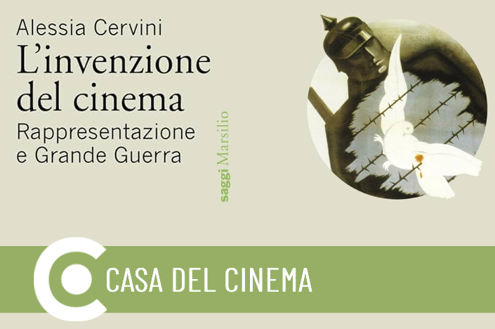 L’invenzione del cinema. Rappresentazione e Grande Guerra: presentazione del libro con l’autrice Alessia Cervini